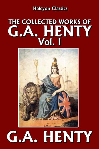 The Collected Works of G.A. Henty Vol. I (Halcyon Classics) (English Edition) - Click to Buy