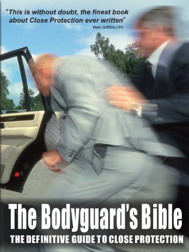 The Bodyguard's Bible: The Definitive Guide to Close Protection (English Edition) - Click to Buy