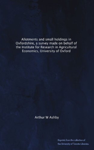 Allotments and small holdings in Oxfordshire, a survey made on behalf of the Institute for Research in Agricultural Economics, University of Oxford - Click to Buy