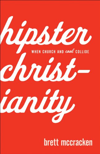 Hipster Christianity: When Church and Cool Collide - Click to Buy