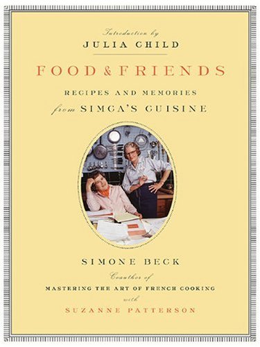 Food and Friends: Recipes and Memories from Simca's Cuisine - Click to Buy