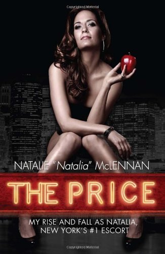 The Price: My Rise and Fall As Natalia, New York's #1 Escort - Click to Buy