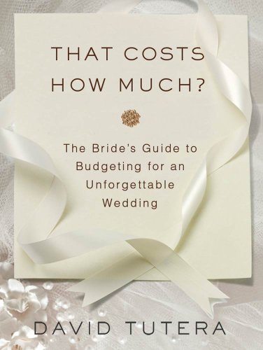 That Costs How Much?: The Bride's Guide to Budgeting for an Unforgettable Wedding - Click to Buy