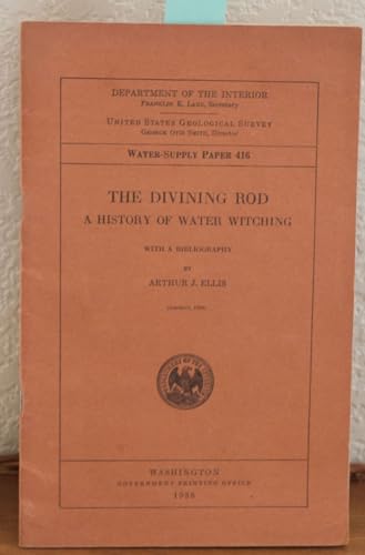 The Divining Rod: A History of Water Witching With A Bibliography