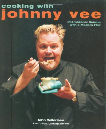 Cooking with Johnny Vee: International Cuisine with a Modern Flair - Click to Buy