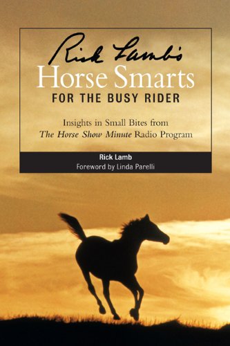 Rick Lamb's Horse Smarts for the Busy Rider: Insights in Small Bites from The Horse Show Minute Radio Program - Click to Buy