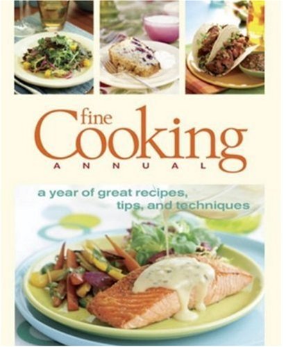 Fine Cooking Annual: A Year of Great Recipes, Tips & Techniques (Fine Cooking Magazine) - Click to Buy