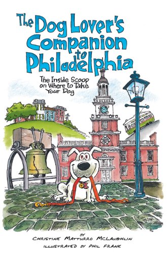 The Dog Lover's Companion to Philadelphia: The Inside Scoop on Where to Take Your Dog (Dog Lover's Companion Guides) - Click to Buy