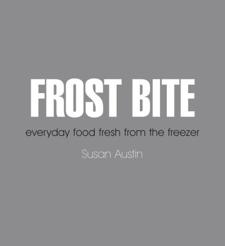 Frost Bite: everyday food fresh from the freezer