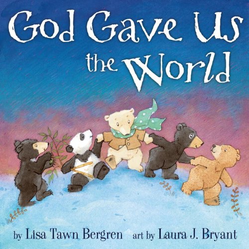 God Gave Us the World: A Picture Book (God Gave Us Series) - Click to Buy