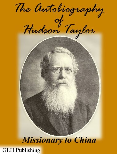 The Autobiography of Hudson Taylor: Missionary to China (Illustrated) - Click to Buy