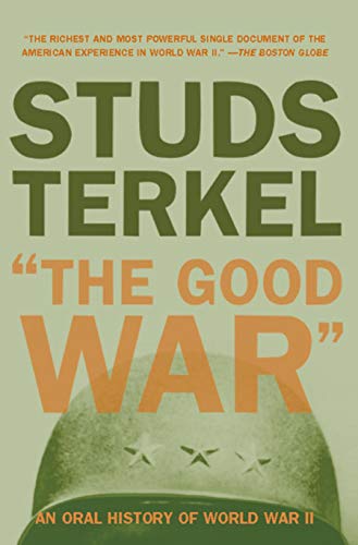 "The Good War": An Oral History of World War II - Click to Buy