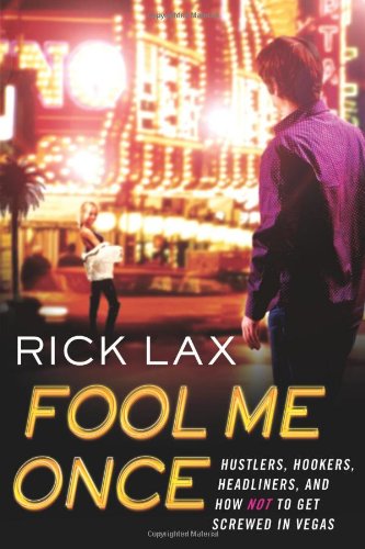 Fool Me Once: Hustlers, Hookers, Headliners, and How Not to Get Screwed in Vegas - Click to Buy