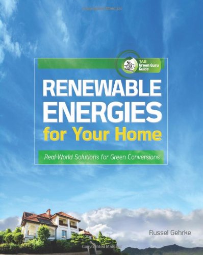 Renewable Energies for Your Home: Real-World Solutions for Green Conversions - Click to Buy
