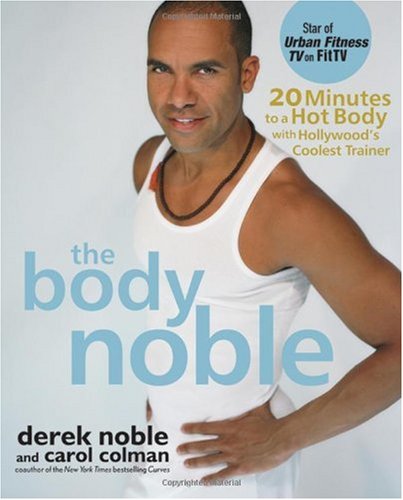 The Body Noble: 20 Minutes to a Hot Body with Hollywood's Coolest Trainer - Click to Buy