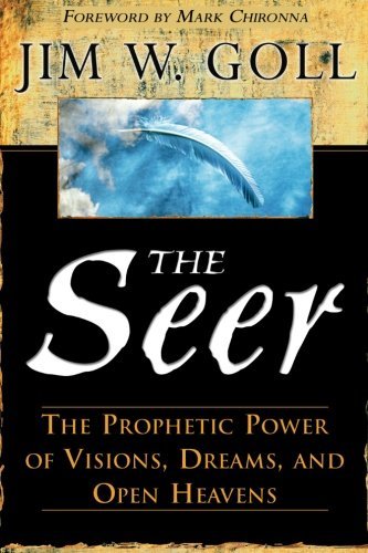 By Jim Goll - The Seer: The Prophetic Power of Visions, Dreams, and Open Heavens