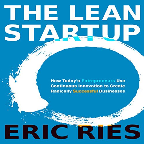 The Lean Startup: How Today's Entrepreneurs Use Continuous Innovation to Create Radically Successful Businesses - Click to Buy