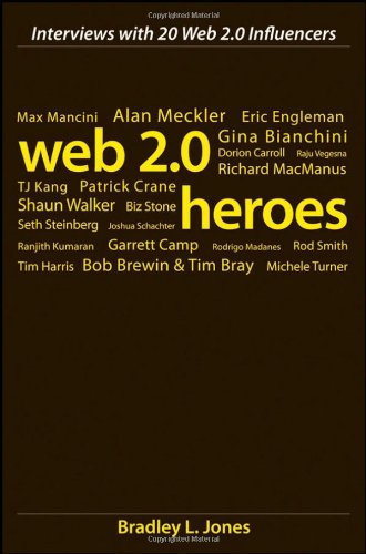Web 2.0 Heroes: Interviews with 20 Web 2.0 Influencers - Click to Buy