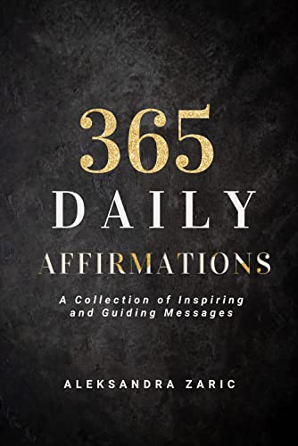 365 Daily Affirmations: A Collection of Inspiring and Guiding Messages (English Edition) - Click to Buy