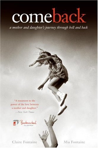 Come Back: a Mother and Daughter's Journey Through Hell and Back