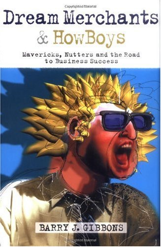 Dream Merchants & HowBoys: Mavericks, Nutters and the Road to Business Success