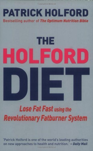 The Holford Diet - Lose Fat Fast Using the Revolutionary Fatburner System - Click to Buy