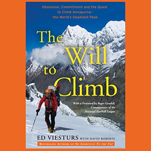 The Will to Climb: Obsession and Commitment and the Quest to Climb Annapurna - the World's Deadliest Peak - Click to Buy