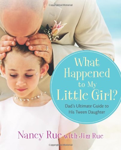 What Happened to My Little Girl?: Dad's Ultimate Guide to His Tween Daughter - Click to Buy