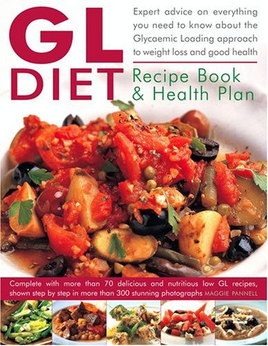 The GL Diet Recipe Book & Health Plan: Everything You Need to Know About the Glycaemic Loading Approach to Weight Loss and Good Health. Complete with ... Step-by-Step in More Than 300 Photographs. - Click to Buy