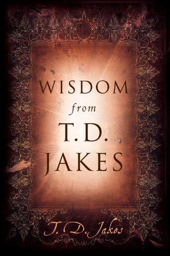 Wisdom from T.D. Jakes - Click to Buy