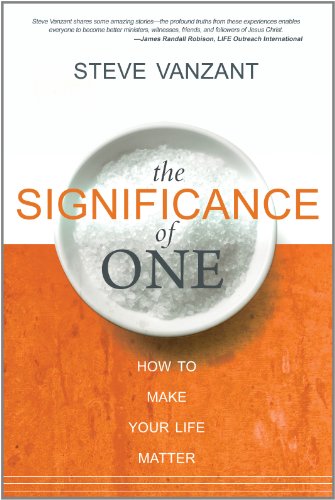 The Significance of One: How to Make Your Life Matter - Click to Buy