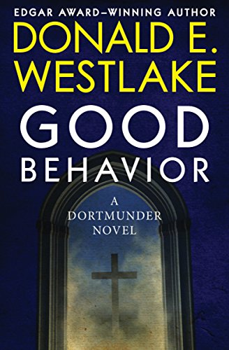 Good Behavior: A Dortmunder Novel (Book Six) (The Dortmunder Novels)