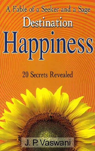 A Fable of a Seeker and a Sage, Destination Happiness, 20 Secrets Revealed - Click to Buy