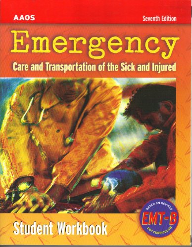 AAOS Emergency: Care and Treatment of the Sick and Injured, 7th Edition, STUDENT WORKBOOK (Based on Revised EMT-B DOT Curriculum, Includes Self-assessment and Answer Key) - Click to Buy