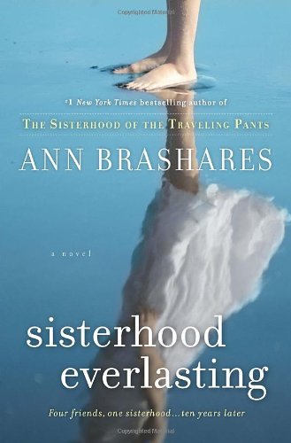 Sisterhood Everlasting: A Novel (The Sisterhood of the Traveling Pants) By Ann Brashares - Click to Buy