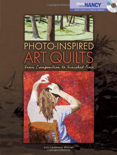 Photo-Inspired Art Quilts: From Composition to Finished Piece - Click to Buy