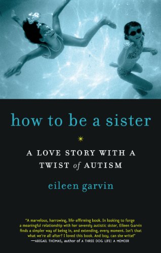 How to Be a Sister: A Love Story With a Twist Of Autism - Click to Buy