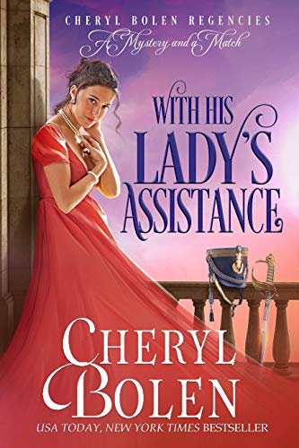 With His Lady's Assistance (Cheryl Bolen Regencies: A Mystery and a Match Book 1) - Click to Buy