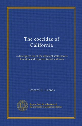 The coccidae of California: a descriptive list of the different scale insects found in and reported from California - Click to Buy