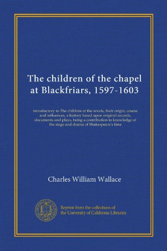 The children of the chapel at Blackfriars, 1597-1603 - Click to Buy