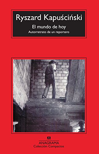 El mundo de hoy: Autorretrato de un reportero (Compactos nº 481) (Spanish Edition) - Click to Buy