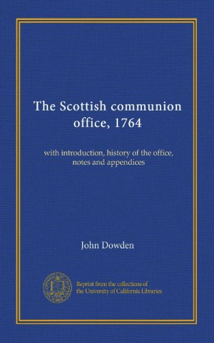 The Scottish communion office, 1764: with introduction, history of the office, notes and appendices - Click to Buy