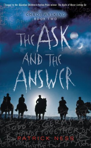 The Ask and the Answer: Chaos Walking: Book Two