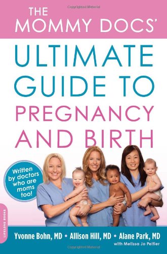 The Mommy Docs' Ultimate Guide to Pregnancy and Birth - Click to Buy