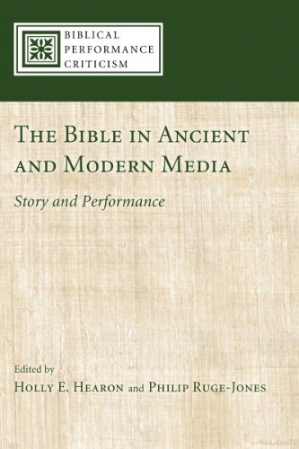 The Bible in Ancient and Modern Media: Story and Performance (Biblical Performance Criticism Book 1)
