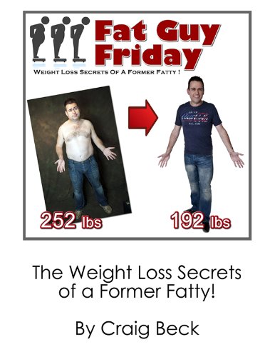 Fat Guy Friday: Weight Loss Secrets Of A Former Fatty - Click to Buy