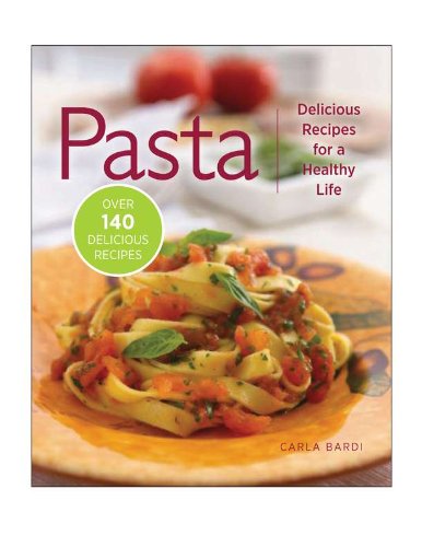 Pasta: Delicious Recipes for a Healthy Life - Click to Buy
