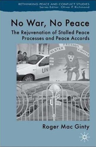 No War, No Peace: The Rejuvenation of Stalled Peace Processes and Peace Accords (Rethinking Peace and Conflict Studies) - Click to Buy