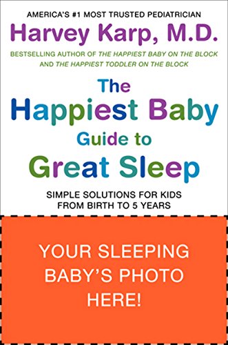 The Happiest Baby Guide to Great Sleep: Simple Solutions for Kids from Birth to 5 Years - Click to Buy