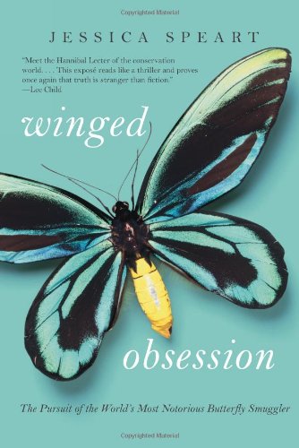 Winged Obsession: The Pursuit of the World's Most Notorious Butterfly Smuggler - Click to Buy
